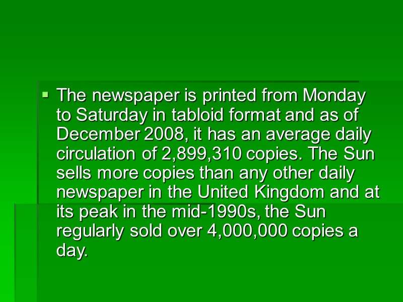 The newspaper is printed from Monday to Saturday in tabloid format and as of